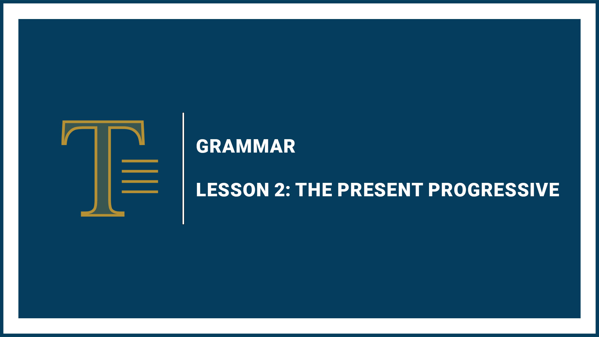 Lesson 2: The Present Progressive